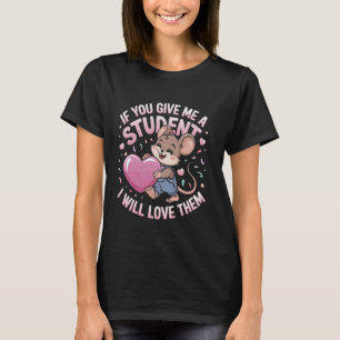 Camiseta Rato Se Você Me Der Um Aluno Eu Vou Amá-Los