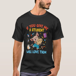 Camiseta Rato Se Você Me Der Um Aluno Eu Vou Amá-Los Te