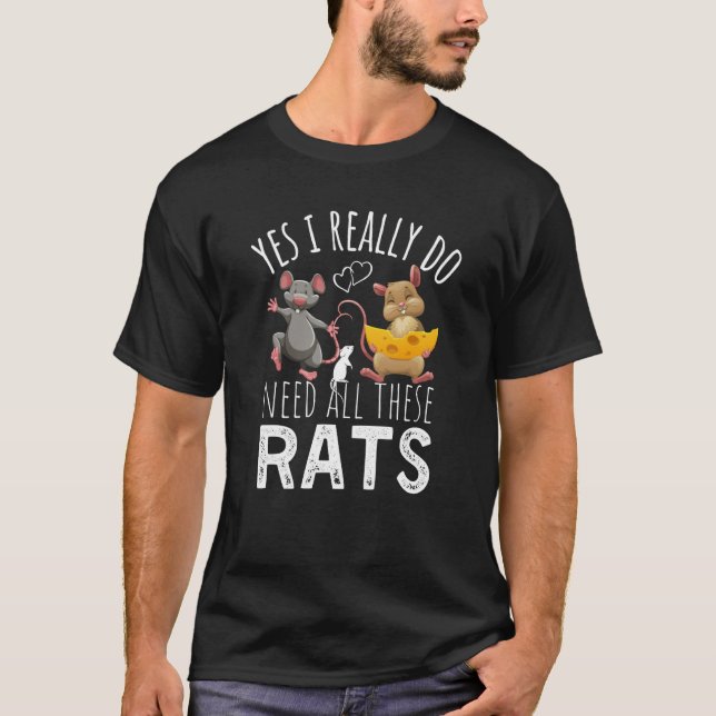 Camiseta Rats Quote Yes I Really Do Need All These Rats (Frente)