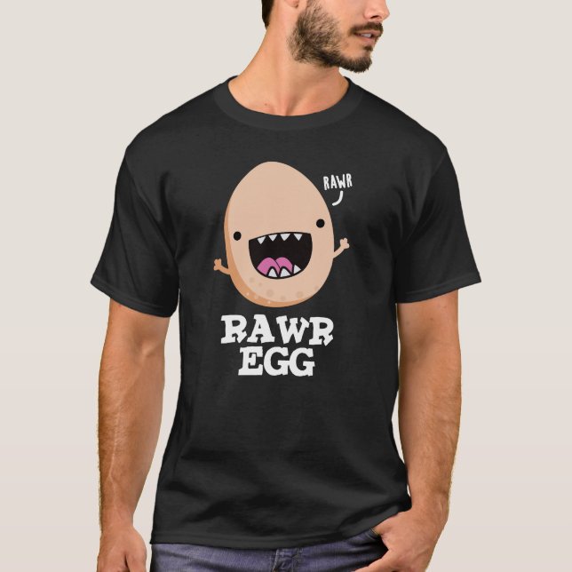 Camiseta Rawr Egg Funny Roaring Raw Egg Pun Dark BG (Frente)