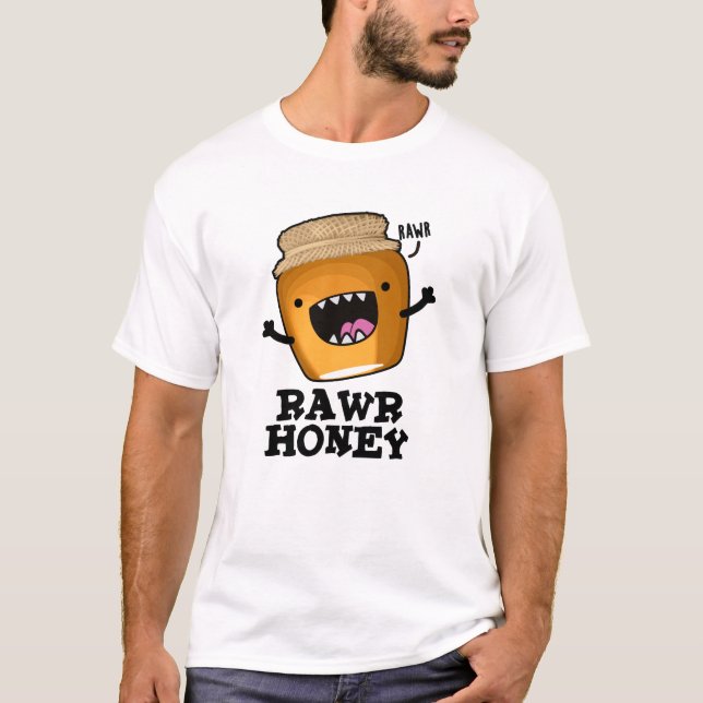 Camiseta Rawr Honey Funny Raw Honey Pun (Frente)