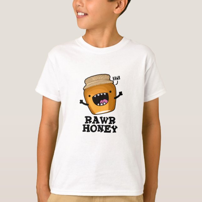Camiseta Rawr Honey Funny Raw Honey Pun (Frente)
