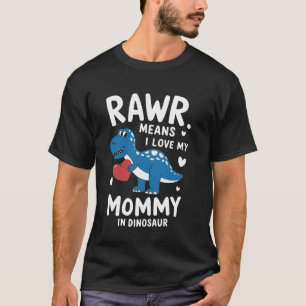 Camiseta Rawr Significa Que Eu Amo Minha Mamãe Em Dinossaur