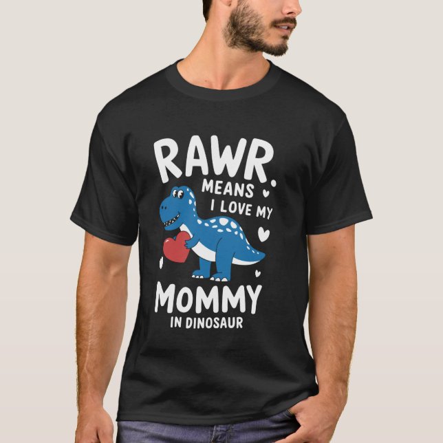 Camiseta Rawr Significa Que Eu Amo Minha Mamãe Em Dinossaur (Frente)