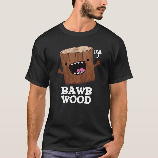 Camiseta Rawr Wood Funny Nature Pun Dark BG (Frente)