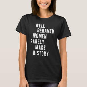 Camiseta RBG Citação, Mulheres Bem Comportadas Raramente 