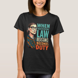 Camiseta Rbg Quando A Injustiça Se Torna Resistência À Lei