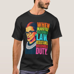 Camiseta Rbg Quando A Injustiça Se Torna Resistência À Lei
