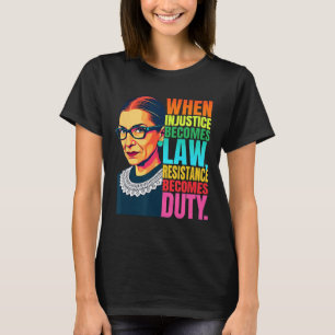 Camiseta Rbg Quando A Injustiça Se Torna Resistência À Lei