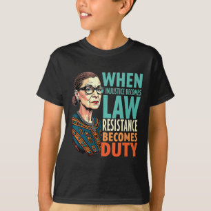 Camiseta Rbg Quando A Injustiça Se Torna Resistência À Lei