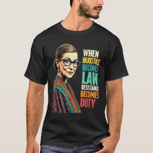 Camiseta Rbg Quando A Injustiça Se Torna Resistência À Lei