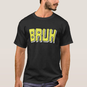 Camiseta Reação de Meme BRUH Gíria da Internet Sarcasmo