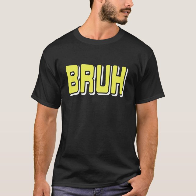 Camiseta Reação de Meme BRUH Gíria da Internet Sarcasmo (Frente)