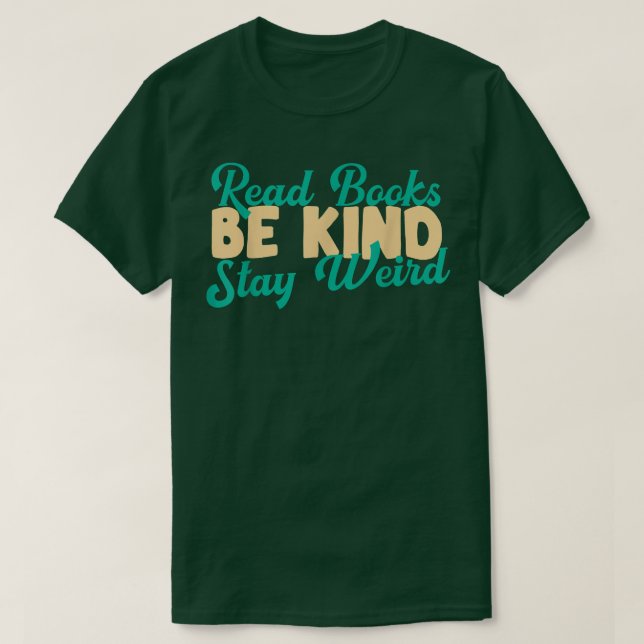 Camiseta Read Books Be Kind Stay Weird Funny Book Lover Vin (Frente do Design)