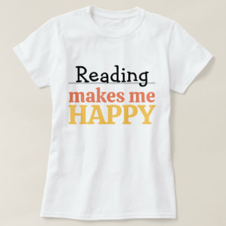 Camiseta Reading Makes Me Happy Quote Vibrant Book Worm