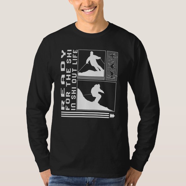 Camiseta Ready For The Ski In Ski Out Life Skiing Skier Win (Frente)