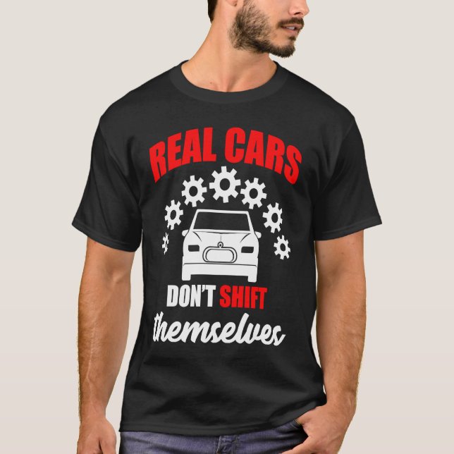 Camiseta Real cars dont shift themselves gears car (Frente)