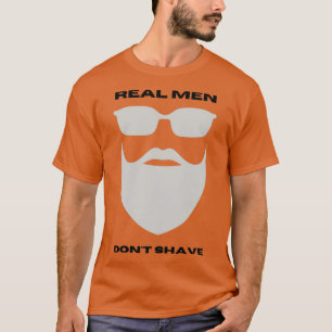 Camiseta Real Men Donx27t Shave