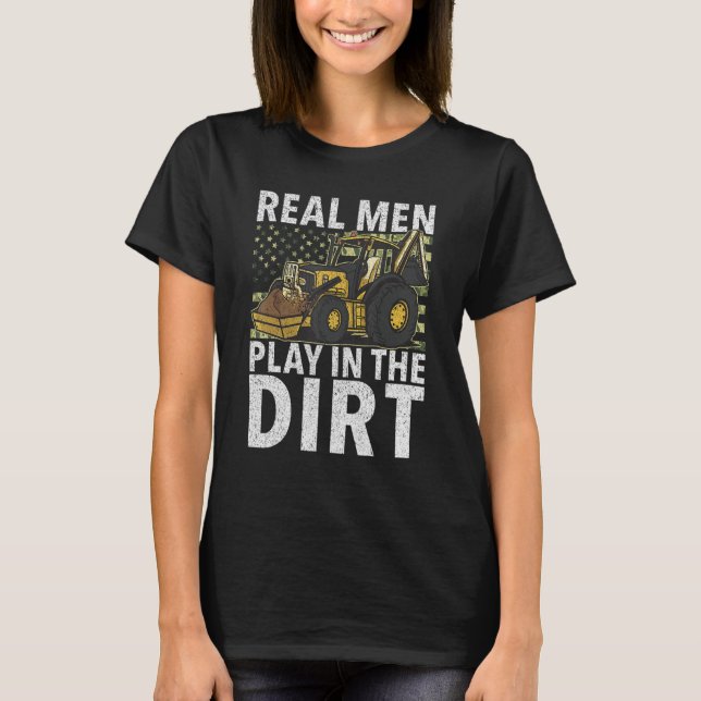 Camiseta Real Men Play In Dirt   Construction Workers & Con (Frente)