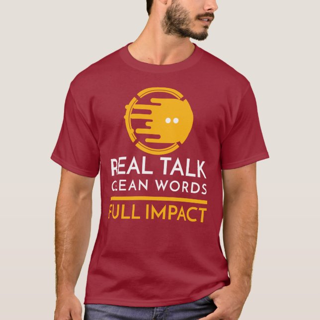 Camiseta Real Talk. Clean Words. Full Impact (Frente)