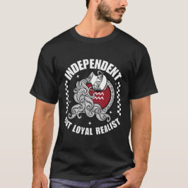 Camiseta Realista independente, mas leal