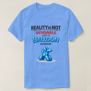Camiseta Reality Is Not Bendable (1)