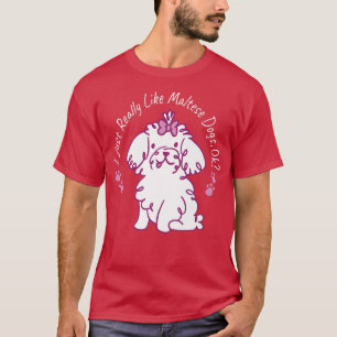 Camiseta Realmente Como Cachorros Malteses O Dono Do Cachor