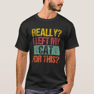 Camiseta Realmente Deixei Meu Gato Para Este Gato Vintage
