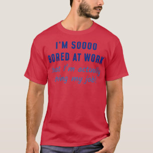 Camiseta Realmente Fazendo Meu Trabalho