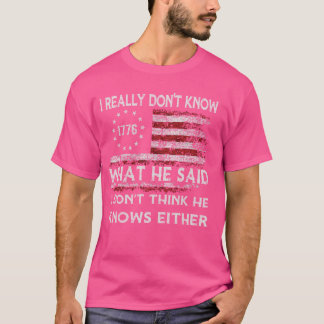 Camiseta Realmente não sei o que ele disse Eu não acho