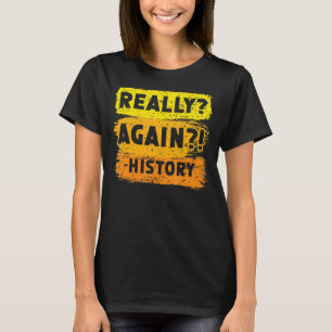 Camiseta Realmente Novamente História Professor Estudante H