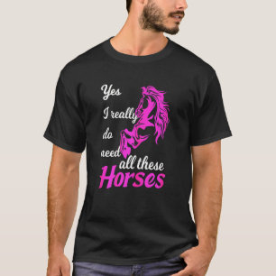 Camiseta Realmente Precisa De Todos Estes Cavalos