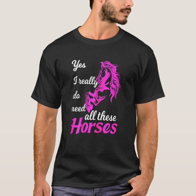 Camiseta Realmente Precisa De Todos Estes Cavalos (Frente)