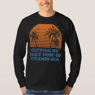 Camiseta Recebendo minha dose diária de vitamina Sea Beach