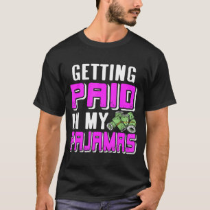 Camiseta Receber Pago Em Meu Trabalho De Pijamas De Casa Hu