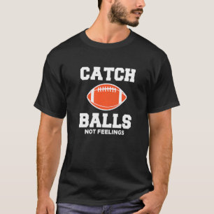 Camiseta Receptor de Wide Catch Bolas Não Sentimentos Futeb