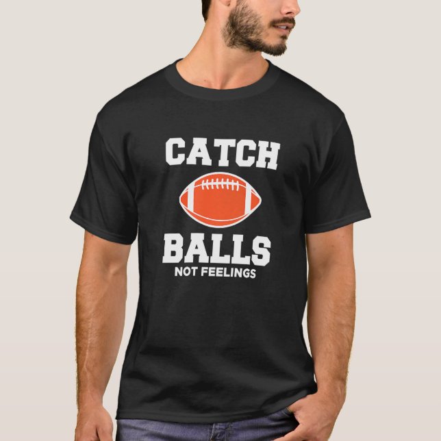 Camiseta Receptor de Wide Catch Bolas Não Sentimentos Futeb (Frente)