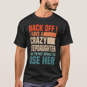 Camiseta Recue Eu Tenho Uma Enteada Louca Filha