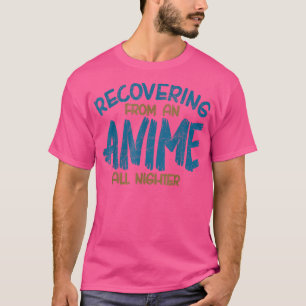 Camiseta Recuperando De Um Anime Toda A Noite, Anime Manga,