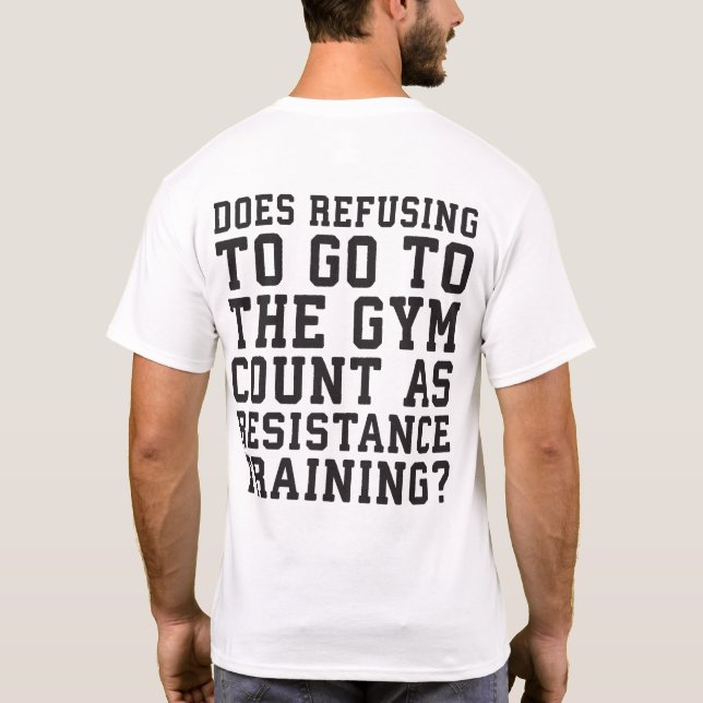 Camiseta Recusa De Gym, Conta Como Treinamento De Resistênc (Verso)