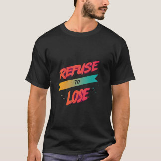 Camiseta Recusar ao Perder