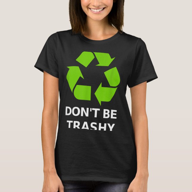 Camiseta Recycling Don't Trashy Recycling Green Earth  (Frente)