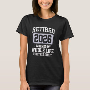 Camiseta Reformado 2026 Trabalhou Toda A Minha Vida Para Es