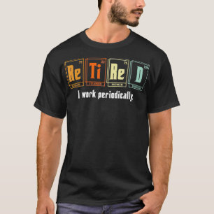 Camiseta Reformado Eu Trabalho Periodicamente Mesa Periódic