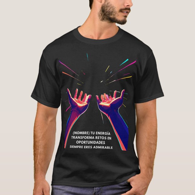 CAMISETA REGALO PERSONALIZADO PARA (NOMBRE) TU ENERGIA  (Frente)