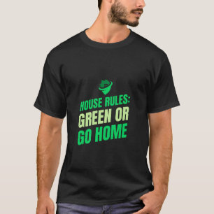 Camiseta Regras da casa: verde ou ir para casa Casa eco-ami