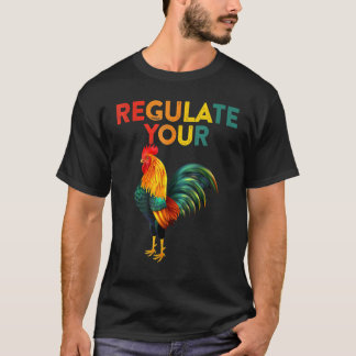Camiseta Regulate Your Chicken Rooster Reproductive Rights 