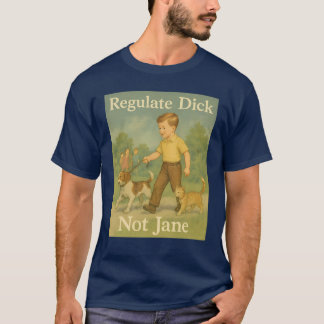Camiseta Regule o Dick. Não é a Jane.