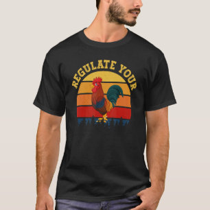 Camiseta Regule os Direitos Reprodutivos do Seu Galo de Gal