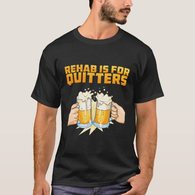 Camiseta Rehab É Destinado A Quitters Reabilitando Cerveja  (Frente)